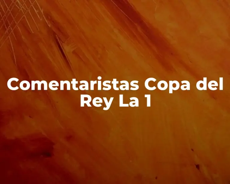 Comentaristas Copa del Rey La 1