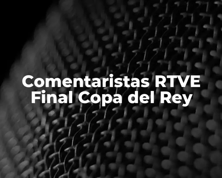 Comentaristas RTVE Final Copa del Rey
