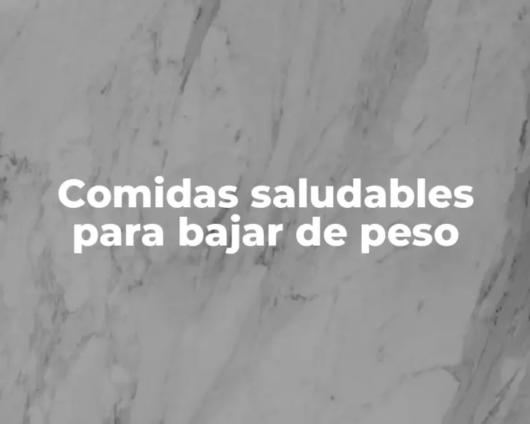 Comidas saludables para bajar de peso
