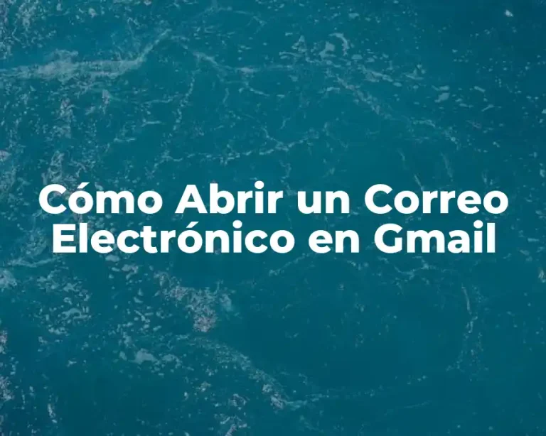 Cómo Abrir un Correo Electrónico en Gmail
