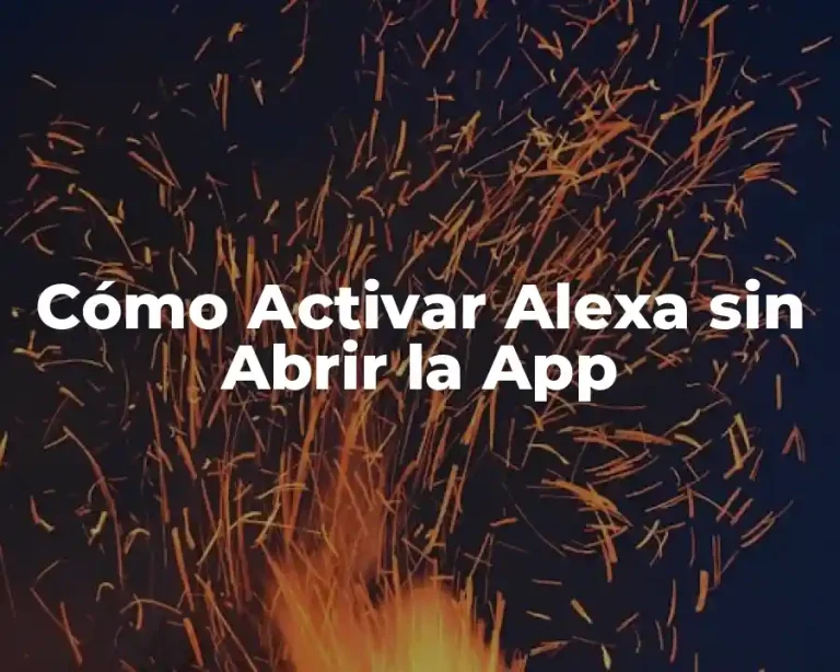 Cómo Activar Alexa sin Abrir la App