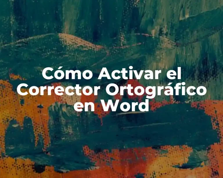 Cómo Activar el Corrector Ortográfico en Word