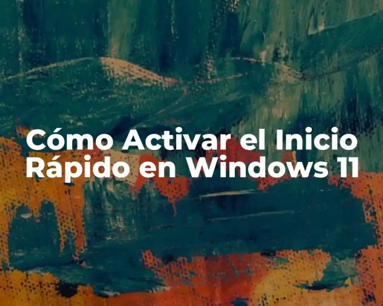 Cómo Activar el Inicio Rápido en Windows 11