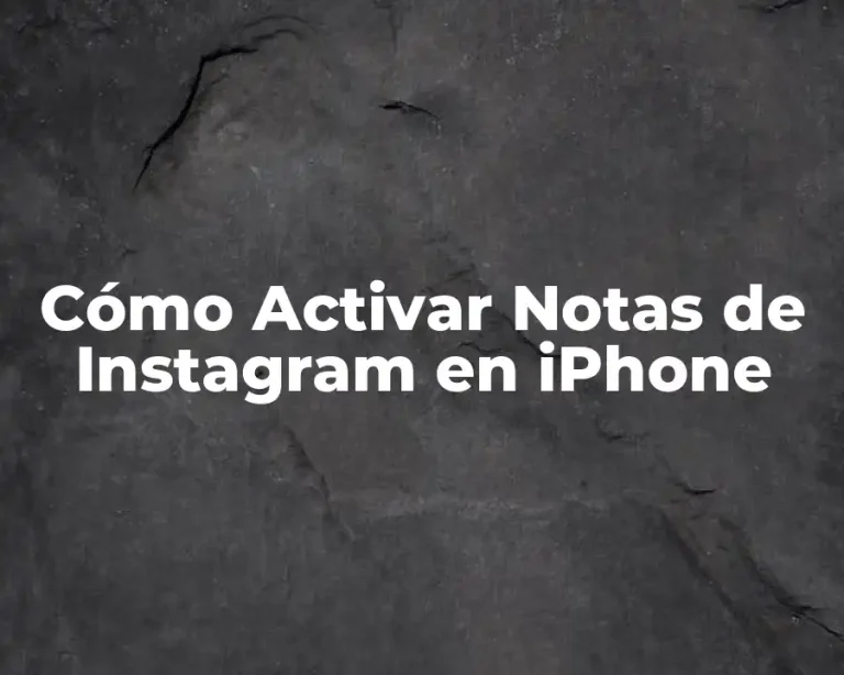 Cómo Activar Notas de Instagram en iPhone