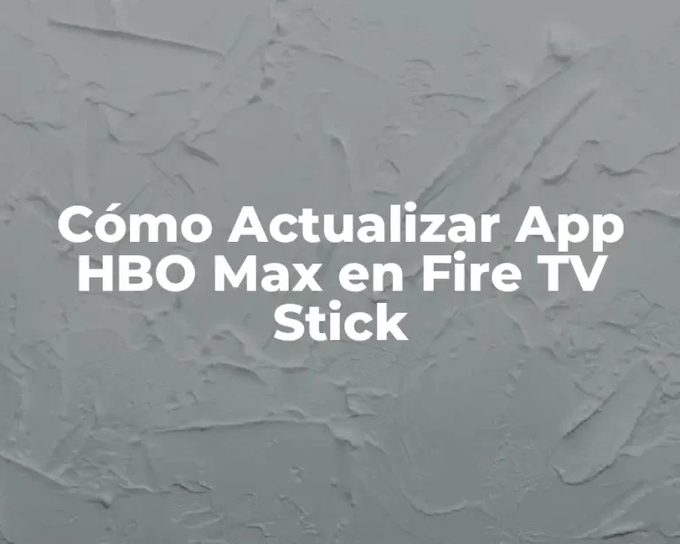 Cómo Actualizar App HBO Max en Fire TV Stick