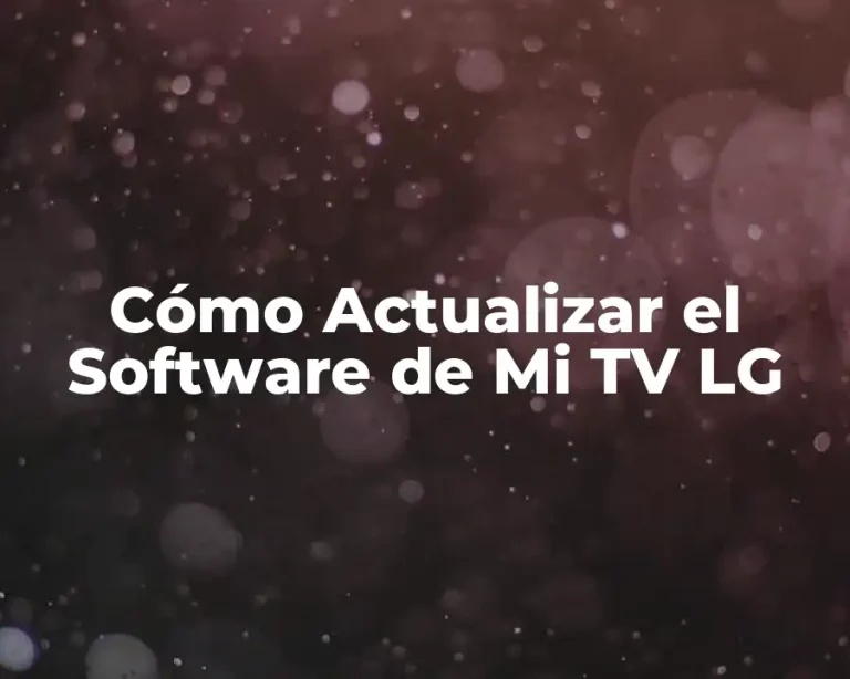 Cómo Actualizar el Software de Mi TV LG