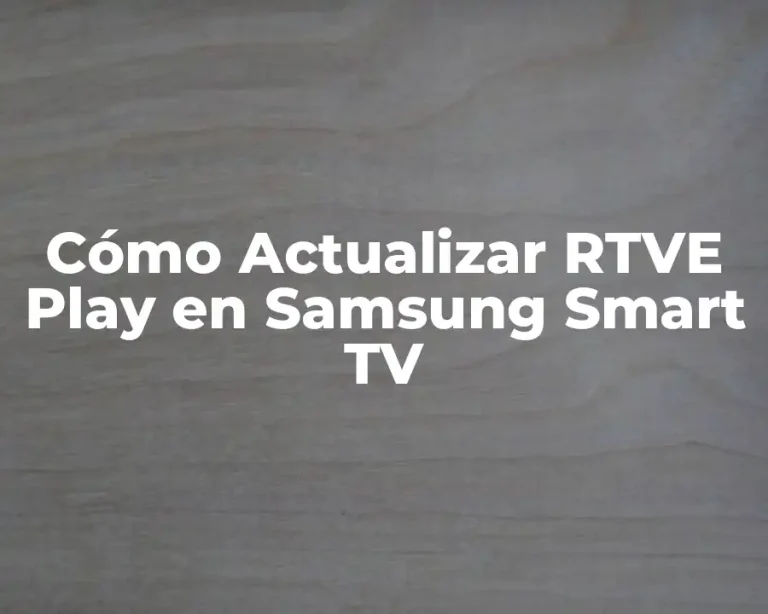 Cómo Actualizar RTVE Play en Samsung Smart TV
