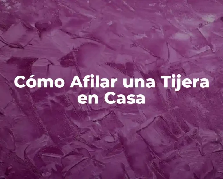 Cómo Afilar una Tijera en Casa