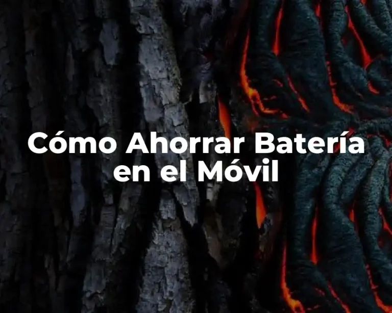 Cómo Ahorrar Batería en el Móvil