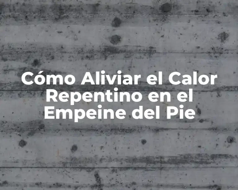 Cómo Aliviar el Calor Repentino en el Empeine del Pie