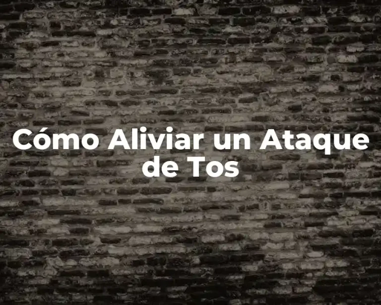 Cómo Aliviar un Ataque de Tos
