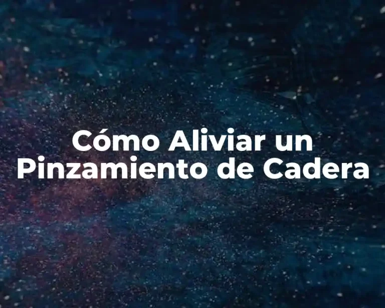 Cómo Aliviar un Pinzamiento de Cadera