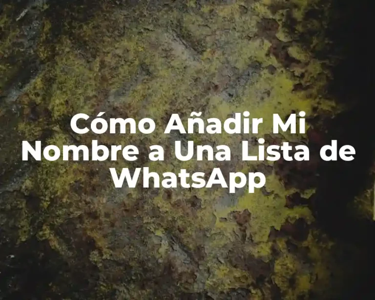 Cómo Añadir Mi Nombre a Una Lista de WhatsApp