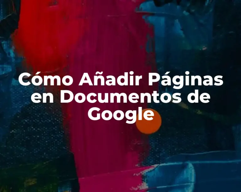 Cómo Añadir Páginas en Documentos de Google