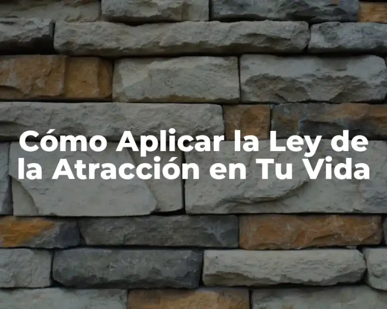 Cómo Aplicar la Ley de la Atracción en Tu Vida