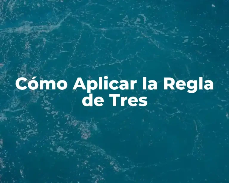 Cómo Aplicar la Regla de Tres