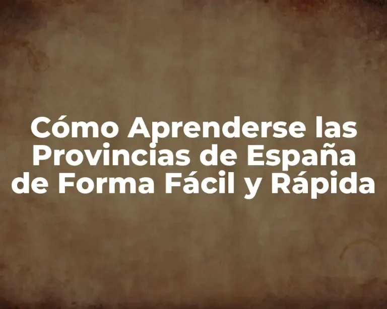 Cómo Aprenderse las Provincias de España de Forma Fácil y Rápida