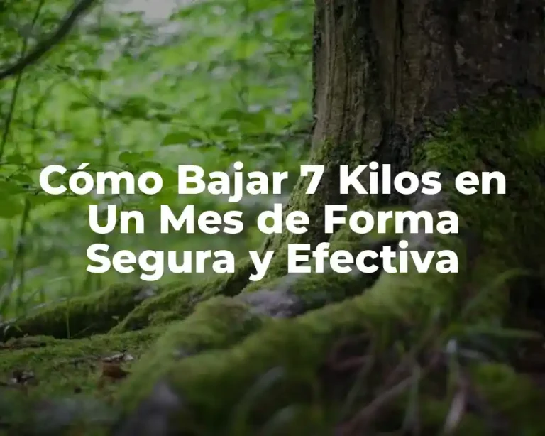 Cómo Bajar 7 Kilos en Un Mes de Forma Segura y Efectiva