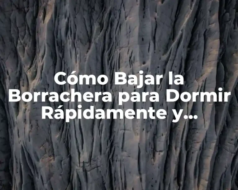 Cómo Bajar la Borrachera para Dormir Rápidamente y Seguramente