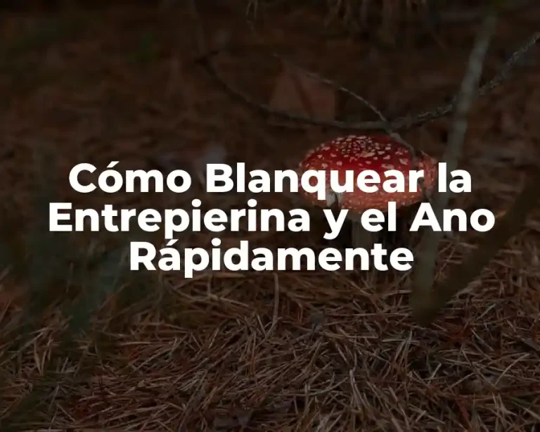 Cómo Blanquear la Entrepierina y el Ano Rápidamente