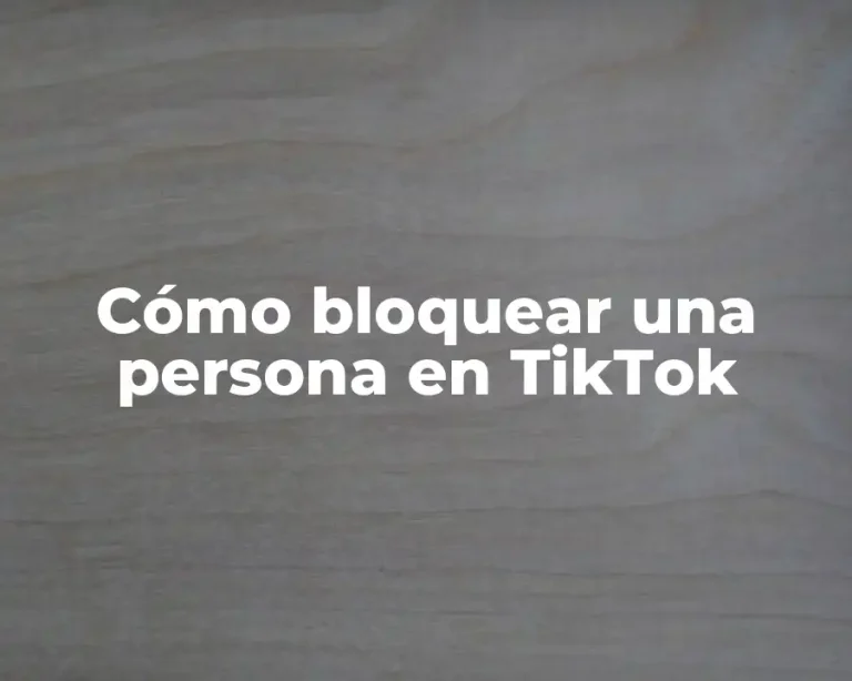 Cómo bloquear una persona en TikTok