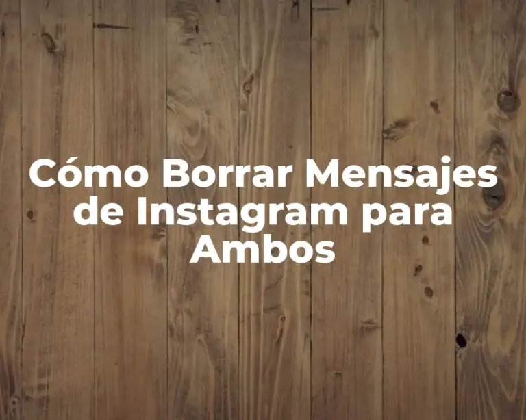 Cómo Borrar Mensajes de Instagram para Ambos