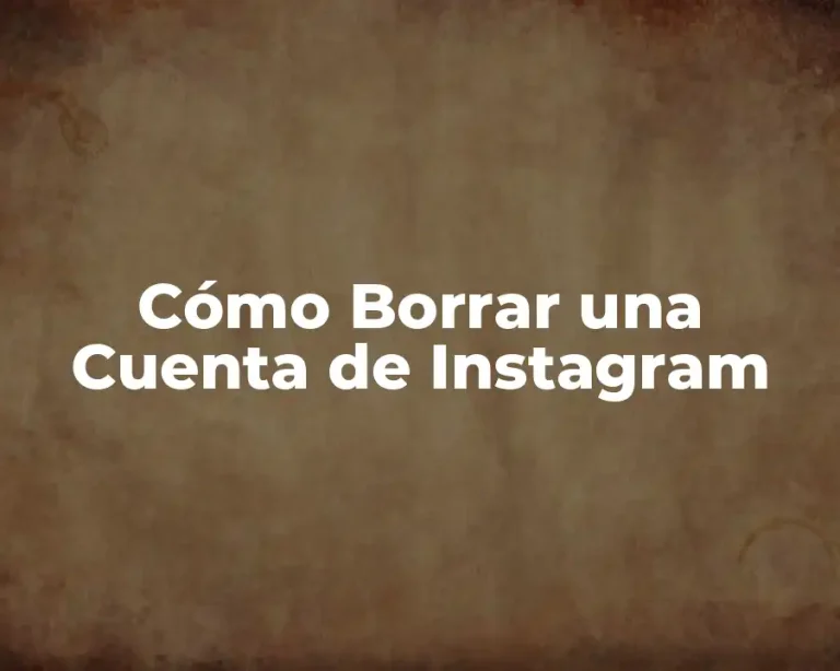 Cómo Borrar una Cuenta de Instagram