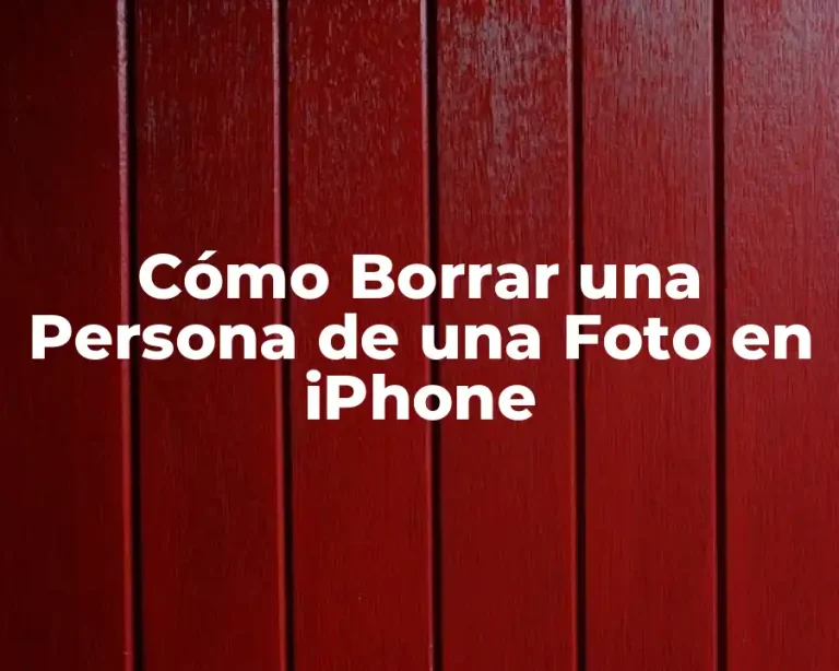 Cómo Borrar una Persona de una Foto en iPhone