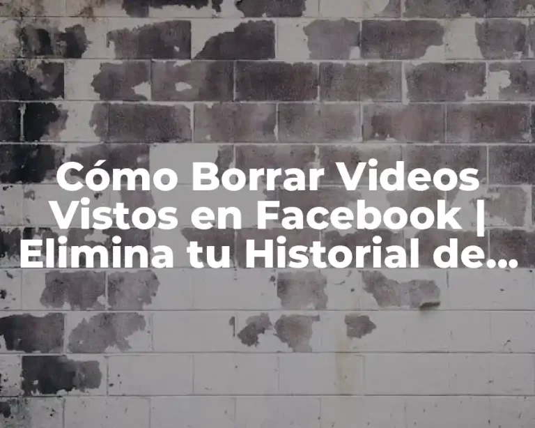 Cómo Borrar Videos Vistos en Facebook | Elimina tu Historial de Vídeos