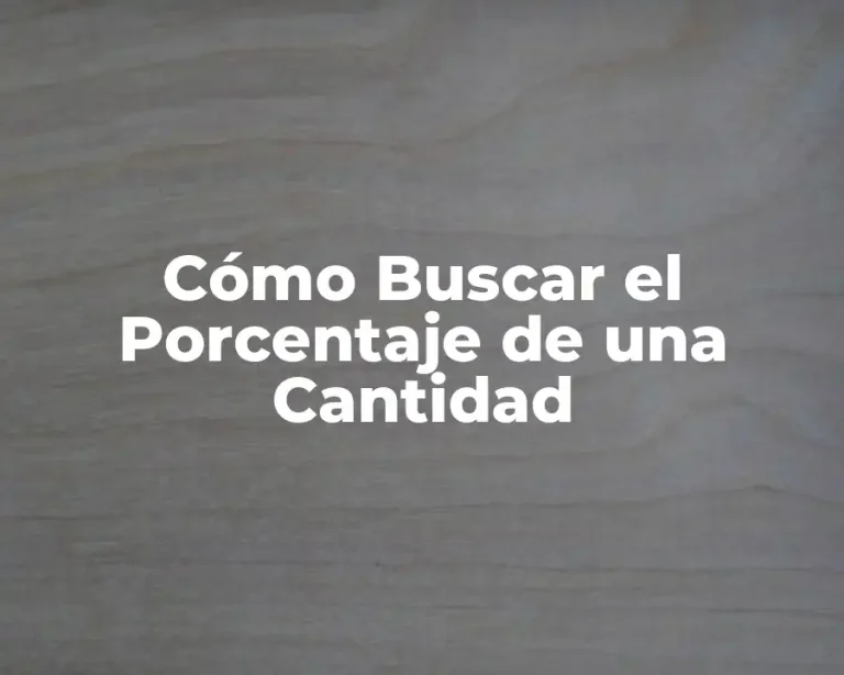 Cómo Buscar el Porcentaje de una Cantidad