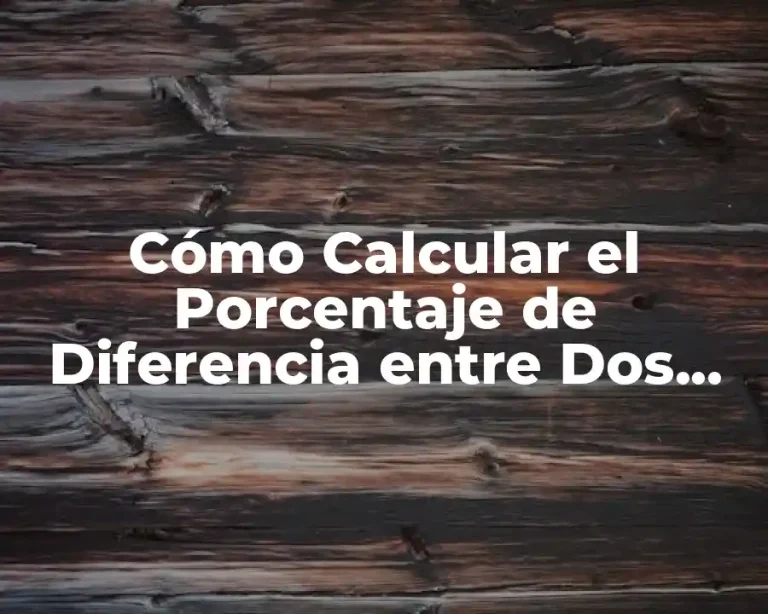 Cómo Calcular el Porcentaje de Diferencia entre Dos Cantidades en Excel