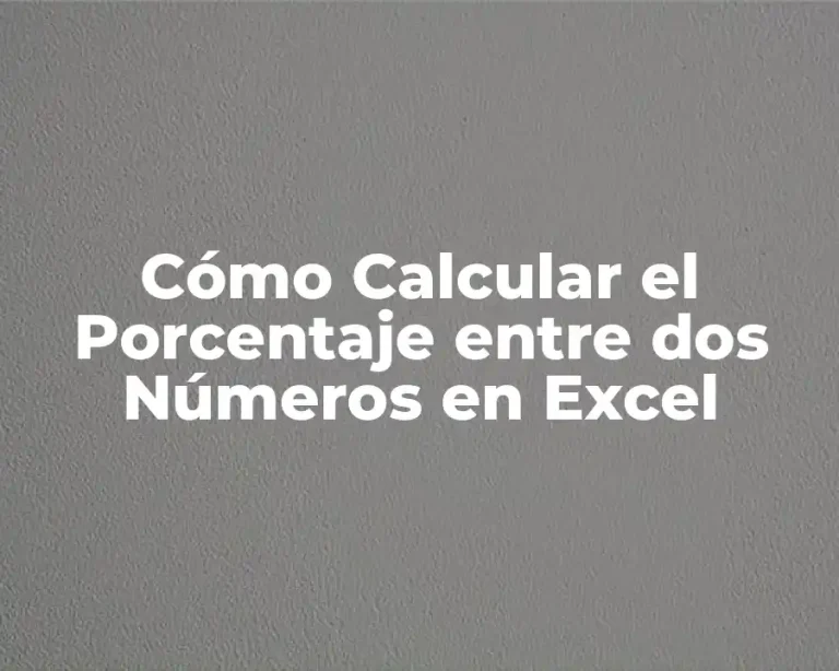 Cómo Calcular el Porcentaje entre dos Números en Excel