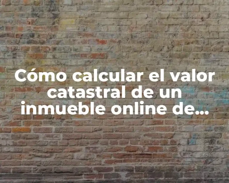 Cómo calcular el valor catastral de un inmueble online de forma rápida y sencilla