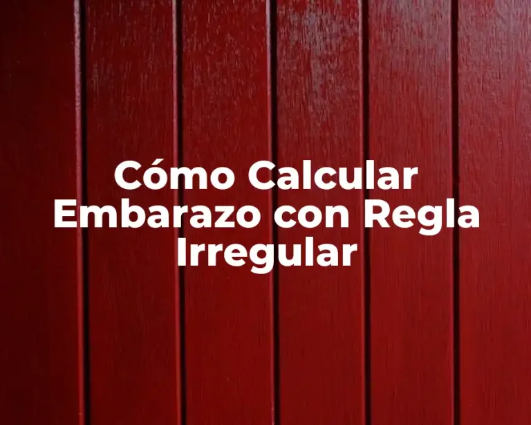 Cómo Calcular Embarazo con Regla Irregular