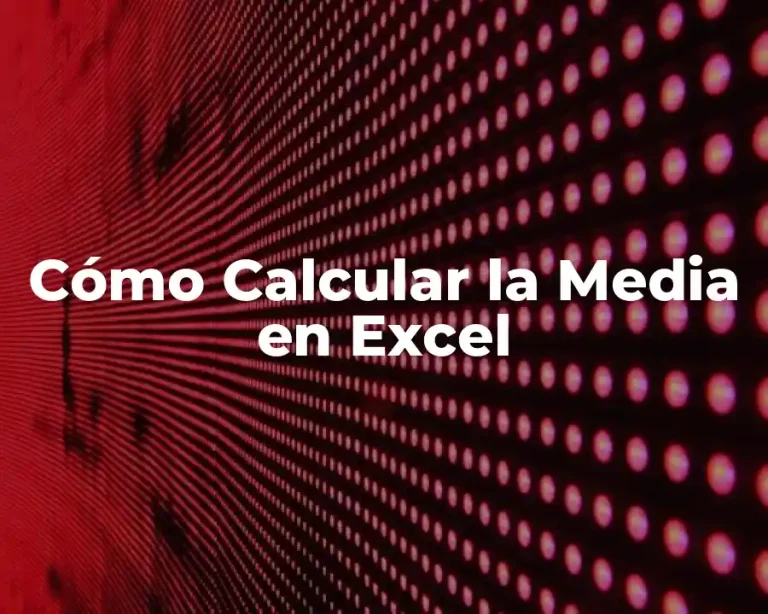 Cómo Calcular la Media en Excel