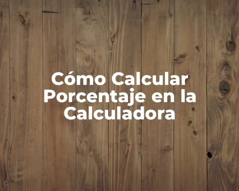 Cómo Calcular Porcentaje en la Calculadora