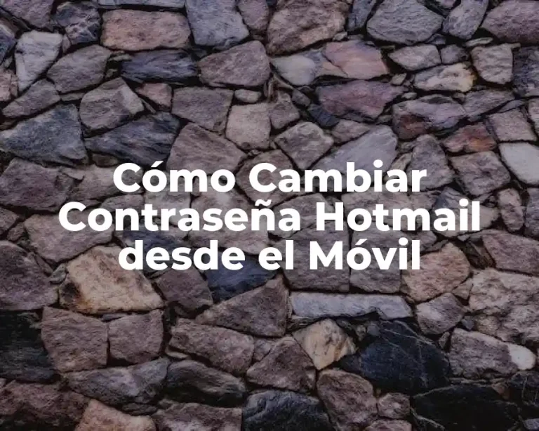 Cómo Cambiar Contraseña Hotmail desde el Móvil