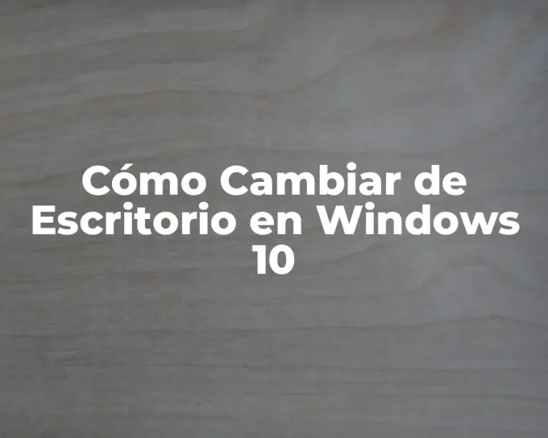 Cómo Cambiar de Escritorio en Windows 10