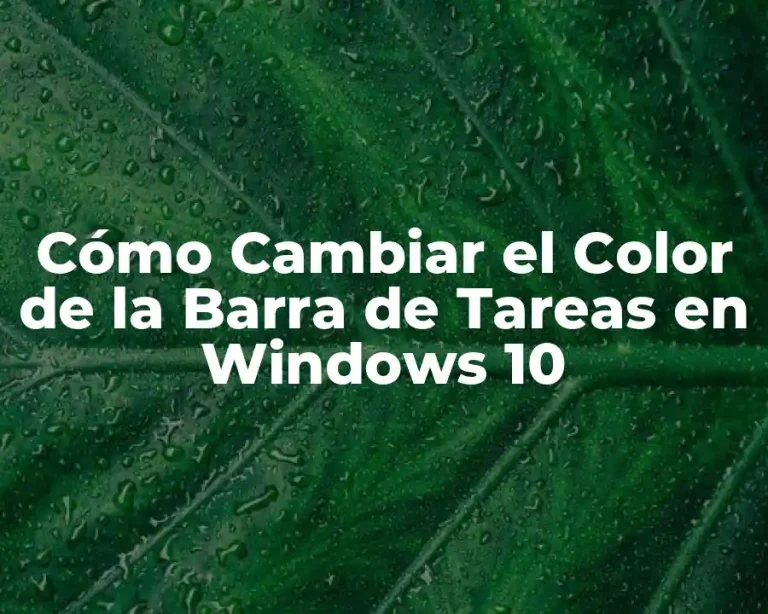 Cómo Cambiar el Color de la Barra de Tareas en Windows 10