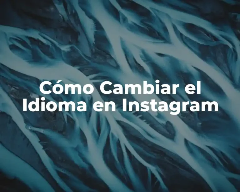 Cómo Cambiar el Idioma en Instagram