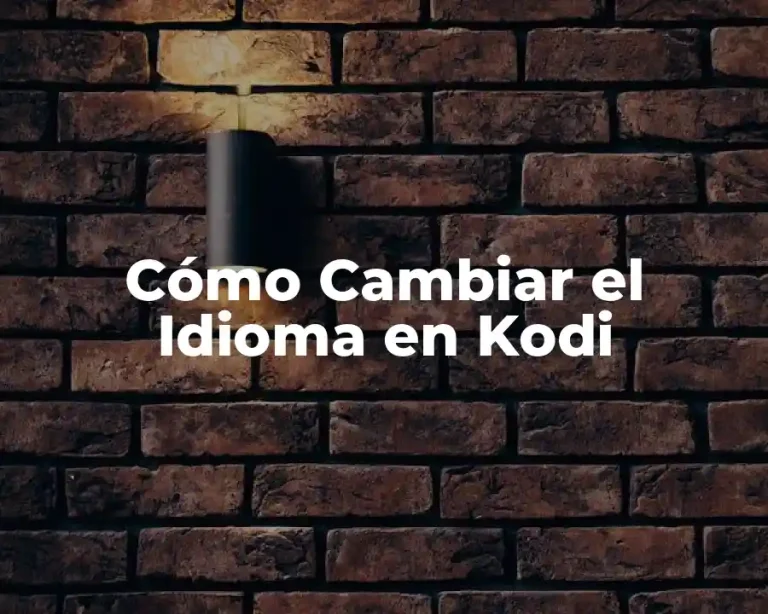 Cómo Cambiar el Idioma en Kodi