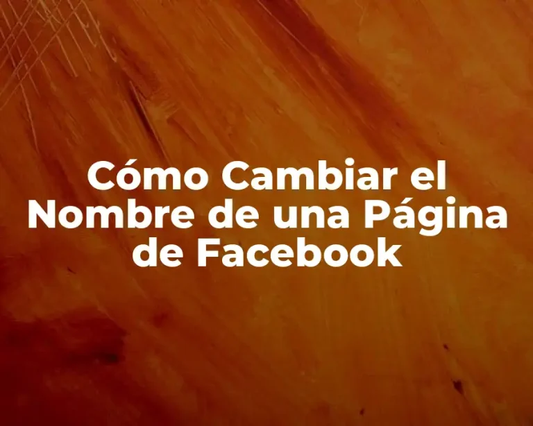 Cómo Cambiar el Nombre de una Página de Facebook