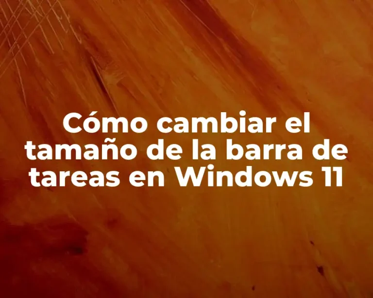 Cómo cambiar el tamaño de la barra de tareas en Windows 11