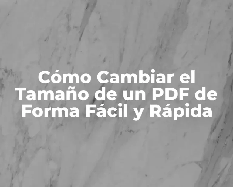 Cómo Cambiar el Tamaño de un PDF de Forma Fácil y Rápida
