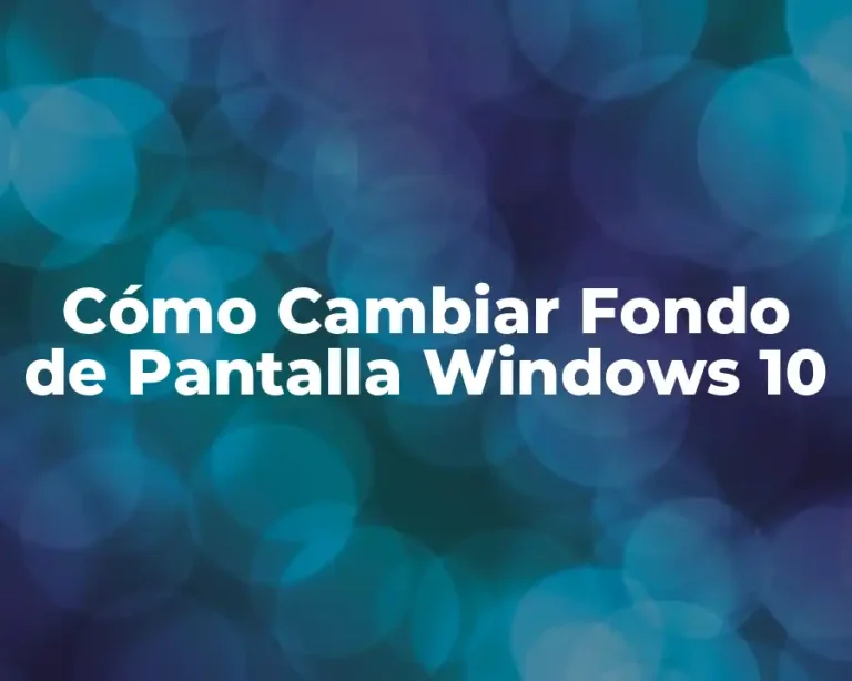 Cómo Cambiar Fondo de Pantalla Windows 10