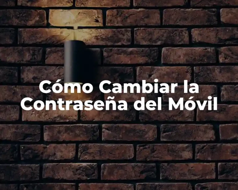 Cómo Cambiar la Contraseña del Móvil