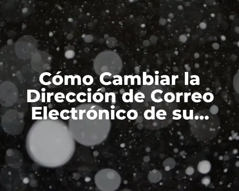 Cómo Cambiar la Dirección de Correo Electrónico de su Cuenta Microsoft