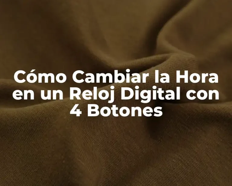 Cómo Cambiar la Hora en un Reloj Digital con 4 Botones