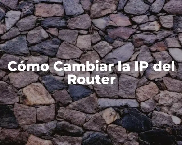 Cómo Cambiar la IP del Router