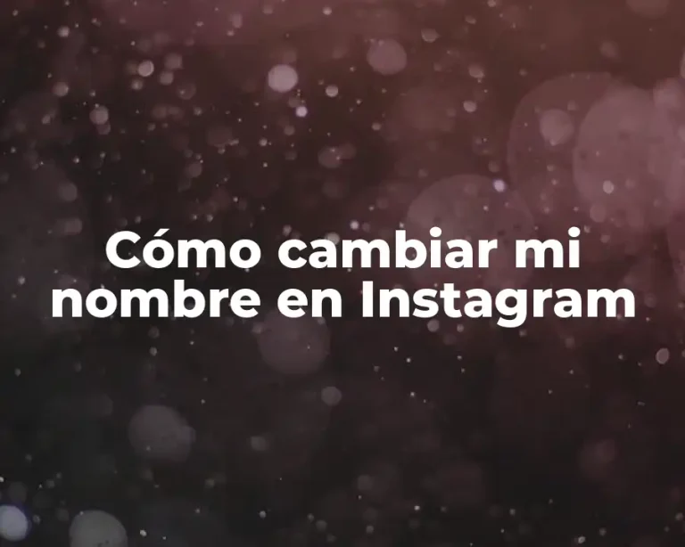 Cómo cambiar mi nombre en Instagram